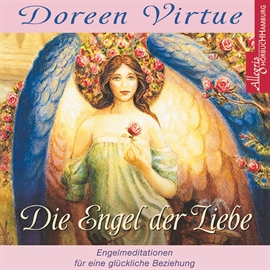 Hörbuch Die Engel der Liebe - Himmlische Hilfe für Ihr Liebesleben  - Autor Doreen Virtue   - gelesen von Schauspielergruppe