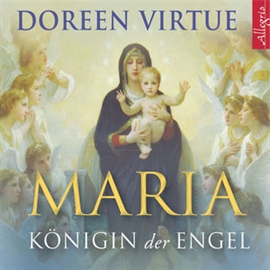 Hörbuch Maria - Königin der Engel  - Autor Doreen Virtue   - gelesen von Marina Marosch