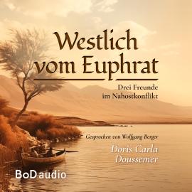 Hörbuch Westlich vom Euphrat (Ungekürzt)  - Autor Doris Carla Doussemer   - gelesen von Wolfgang Berger