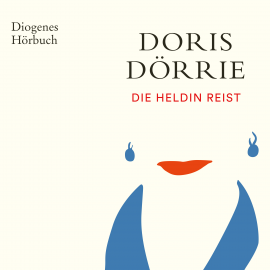 Hörbuch Die Heldin reist  - Autor Doris Dörrie   - gelesen von Doris Dörrie