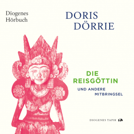 Hörbuch Die Reisgöttin  - Autor Doris Dörrie   - gelesen von Doris Dörrie