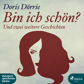 Hörbuch Bin ich schön? - und zwei weitere Geschichten  - Autor Doris Dörrie   - gelesen von Doris Dörrie