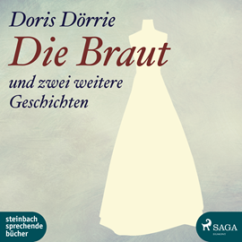Hörbuch Die Braut - und zwei weitere Geschichten  - Autor Doris Dörrie   - gelesen von Doris Dörrie
