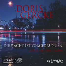 Hörbuch Die Nacht ist vorgedrungen  - Autor Doris Gercke   - gelesen von Astrid Kohrs