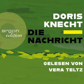 Hörbuch Die Nachricht (Ungekürzt)  - Autor Doris Knecht   - gelesen von Vera Teltz
