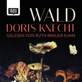 Hörbuch Wald  - Autor Doris Knecht   - gelesen von Ruth Brauer-Kvam