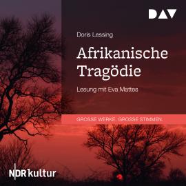 Hörbuch Afrikanische Tragödie (Gekürzt)  - Autor Doris Lessing   - gelesen von Eva Mattes