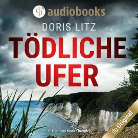 Hörbuch Tödliche Ufer - Ein Fall für Hansen und Bierbrauer-Reihe, Band 1 (Ungekürzt)  - Autor Doris Litz   - gelesen von Moritz Brendel