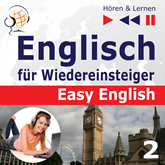 Englisch für Wiedereinsteiger – Easy English: Teil 2. Unser Alltag (5 Konversationsthemen auf dem Niveau von A2 bis B2)
