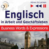 Englisch in Arbeit und Geschäftsleben – Hören & Lernen: Business Words & Expressions (auf Niveau B2-C1)