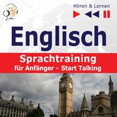 Hörbuch Englisch Sprachtraining für Anfänger– Hören & Lernen: Start Talking (30 Alltagsthemen auf Niveau A1-A2)  - Autor Dorota Guzik   - gelesen von Schauspielergruppe