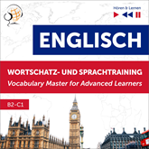Englisch Wortschatz- und Sprachtraining. B2-C1 – Hören & Lernen: English Vocabulary Master for Advanced Learners