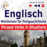 Englisch Wortschatz für Fortgeschrittene – Hören & Lernen: Phrasal Verbs in Situations (auf Niveau B2-C1)
