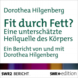 Hörbuch Fit durch Fett?  - Autor Dorothea Hilgenberg   - gelesen von Dorothea Hilgenberg