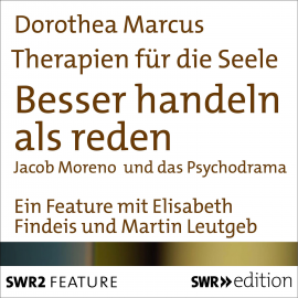 Hörbuch Therapien für die Seele - Besser handeln als reden  - Autor Dorothea Marcus   - gelesen von Schauspielergruppe
