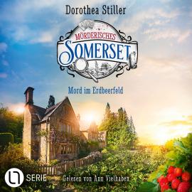 Hörbuch Mord im Erdbeerfeld - Mörderisches Somerset, Folge 5 (Ungekürzt)  - Autor Dorothea Stiller   - gelesen von Ann Vielhaben