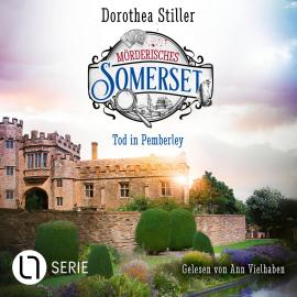 Hörbuch Tod in Pemberley - Mörderisches Somerset, Folge 4 (Ungekürzt)  - Autor Dorothea Stiller   - gelesen von Ann Vielhaben