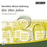 Hörbuch Die 30er Jahre  - Autor Dorothee Meyer-Kahrweg   - gelesen von Schauspielergruppe
