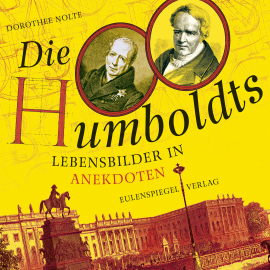Hörbuch Die Humboldts  - Autor Dorothee Nolte   - gelesen von Schauspielergruppe