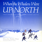 When the Whalers Were Up North - McGill-Queen's Indigenous and Northern Studies - Inuit Memories from the Eastern Arctic, Book 1