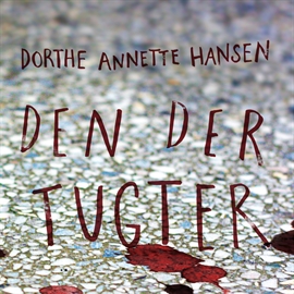 Hörbuch Den der tugter  - Autor Dorthe Annette Hansen   - gelesen von Tina Kruse Andersen