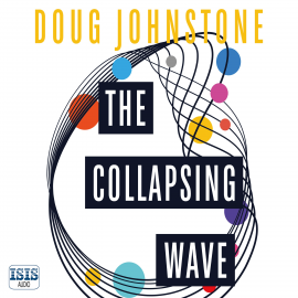 Hörbuch The Collapsing Wave  - Autor Doug Johnstone   - gelesen von Angus King