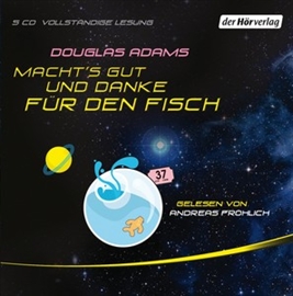 Hörbuch Macht's gut, und danke für den Fisch (Per Anhalter durch die Galaxis 4)  - Autor Douglas Adams   - gelesen von Andreas Fröhlich