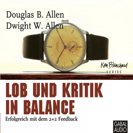 Hörbuch Lob und Kritik in Balance  - Autor Douglas B. Allen   - gelesen von Schauspielergruppe