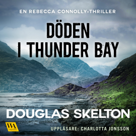 Hörbuch Döden i Thunder Bay  - Autor Douglas Skelton   - gelesen von Charlotta Jonsson