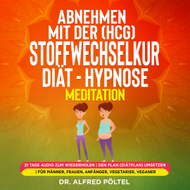Hörbuch Abnehmen mit der (HCG) Stoffwechselkur / Diät - Hypnose / Meditation  - Autor Dr. Alfred Pöltel   - gelesen von Marvin Krause