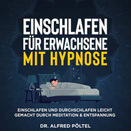 Hörbuch Einschlafen für Erwachsene mit Hypnose  - Autor Dr. Alfred Pöltel   - gelesen von Marvin Krause