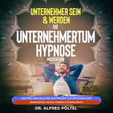 Erfolgreicher Unternehmer sein & werden - Die Unternehmertum Hypnose / Meditation