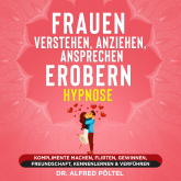 Frauen verstehen, anziehen, ansprechen, erobern - Hypnose