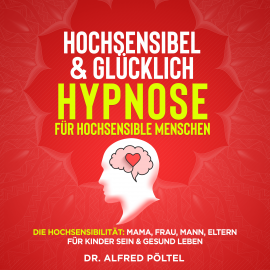 Hochsensibel & glücklich - Hypnose für hochsensible Menschen Hörbuch Download | Audioteka