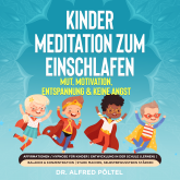 Hörbuch Kinder Meditation zum Einschlafen: Mut, Motivation, Entspannung & keine Angst  - Autor Dr. Alfred Pöltel   - gelesen von Marvin Krause