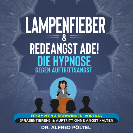 Hörbuch Lampenfieber & Redeangst ade! Die Hypnose gegen Auftrittsangst  - Autor Dr. Alfred Pöltel   - gelesen von Marvin Krause