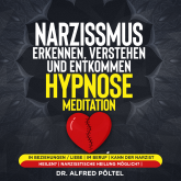 Narzissmus erkennen, verstehen und entkommen - Hypnose / Meditation