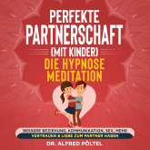 Perfekte Partnerschaft (mit Kinder) - Die Hypnose Meditation