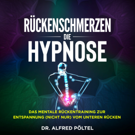 Hörbuch Rückenschmerzen - die Hypnose  - Autor Dr. Alfred Pöltel   - gelesen von Marvin Krause