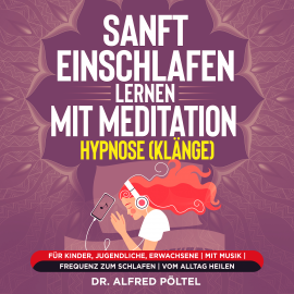 Hörbuch Sanft einschlafen lernen mit Meditation / Hypnose (Klänge)  - Autor Dr. Alfred Pöltel   - gelesen von Marvin Krause