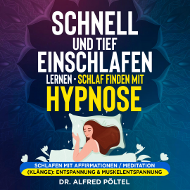 Hörbuch Schnell und tief einschlafen lernen - Schlaf finden mit Hypnose  - Autor Dr. Alfred Pöltel   - gelesen von Marvin Krause