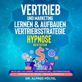 Hörbuch Vertrieb und Marketing lernen & aufbauen - Vertriebsstrategie (Hypnose / Meditation)  - Autor Dr. Alfred Pöltel   - gelesen von Marvin Krause