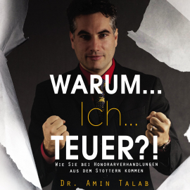 Hörbuch Warum Ich Teuer?! Wie Sie bei Honorarverhandlungen aus dem Stottern kommen  - Autor Dr. Amin Talab   - gelesen von Schauspielergruppe