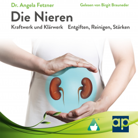Hörbuch Die Nieren - Kraftwerk und Klärwerk  - Autor Dr. Angela Fetzner   - gelesen von Birgit Brauneder