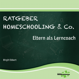 Hörbuch Ratgeber Homeschooling & Co.  - Autor Dr. Birgit Ebbert   - gelesen von Wolfram Boelzle