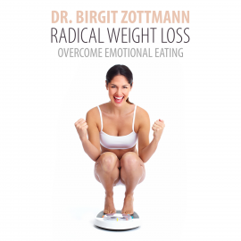 Hörbuch Radical Weight Loss  - Autor Dr. Birgit Zottmann   - gelesen von Dr. Birgit Zottmann