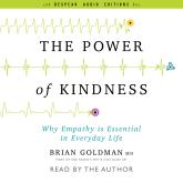 The Power of Kindness - Why Empathy Is Essential in Everyday Life (Unabridged)