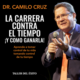 Hörbuch La carrera contra el tiempo... !y cómo ganarla!  - Autor Dr. Camilo Cruz   - gelesen von Dr. Camilo Cruz