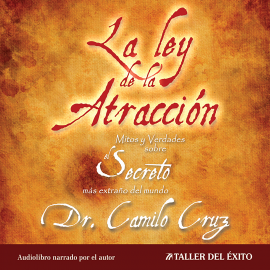 Hörbuch La Ley de la Atracción  - Autor Dr. Camilo Cruz   - gelesen von Dr. Camilo Cruz