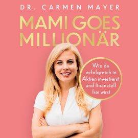 Hörbuch Mami goes Millionär  - Autor Dr. Carmen Mayer   - gelesen von Dr. Carmen Mayer